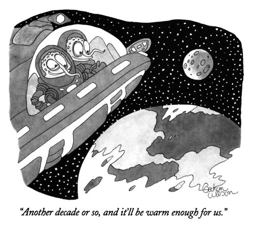 "Another decade or so, and it'll be warm enough for us."