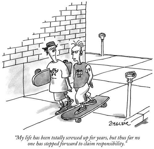 "My life has been totally screwed up for years, but thus far no one has stepped forward to claim responsibility."