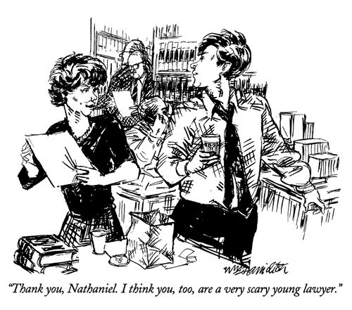 "Thank you, Nathaniel. I think you, too, are a very scary young lawyer."