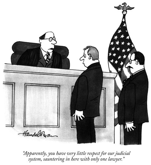 "Apparently, you have very little respect for our judicial system, sauntering in here with only one lawyer."