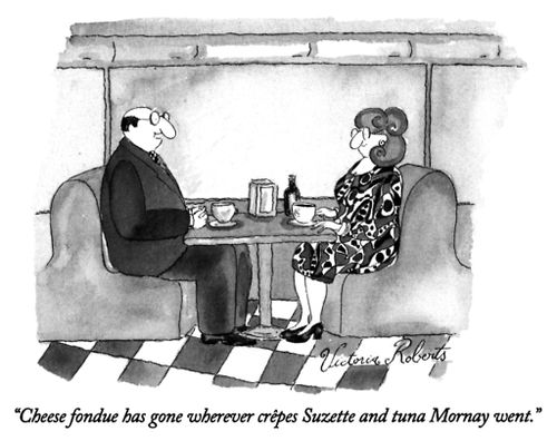 "Cheese fondue has gone wherever crepes Suzette and tuna Mornay went."