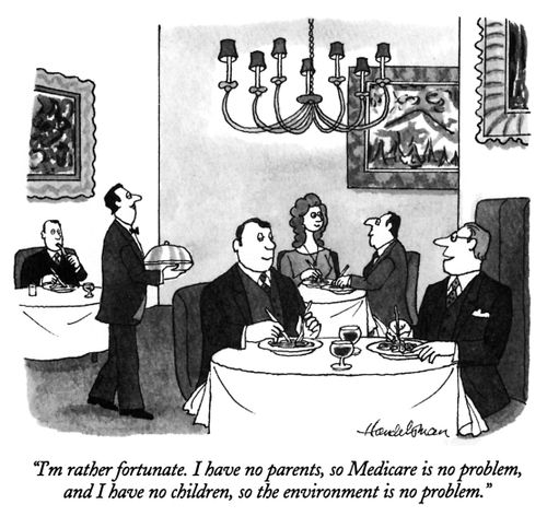 "I'm rather fortunate. I have no parents, so Medicare is no problem, and I have no children, so the environment is no problem."