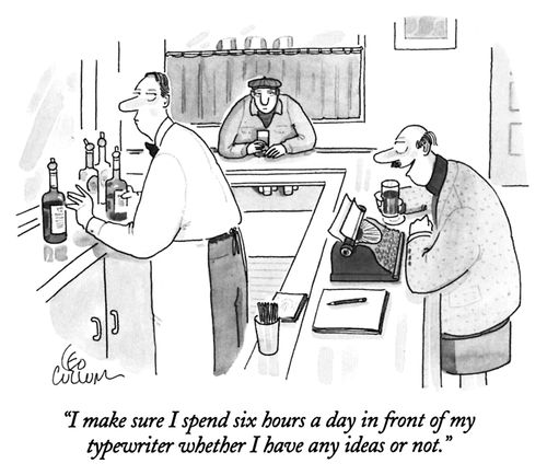 "I make sure I spend six hours a day in front of my typewriter whether I have any ideas or not."