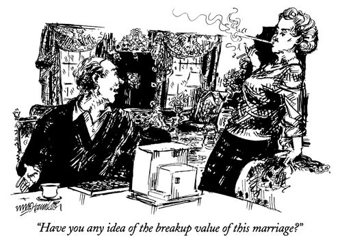 "Have you any idea of the breakup value of this marriage?"