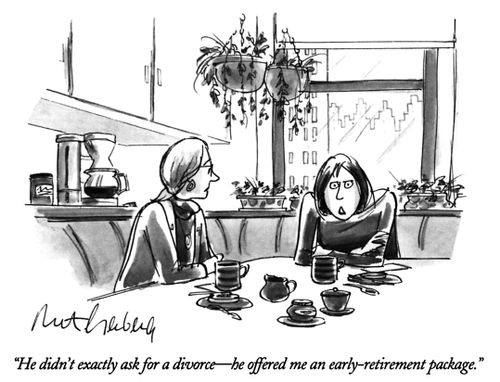 "He didn't exactly ask for a divorce-he offered me an early-retirement package."
