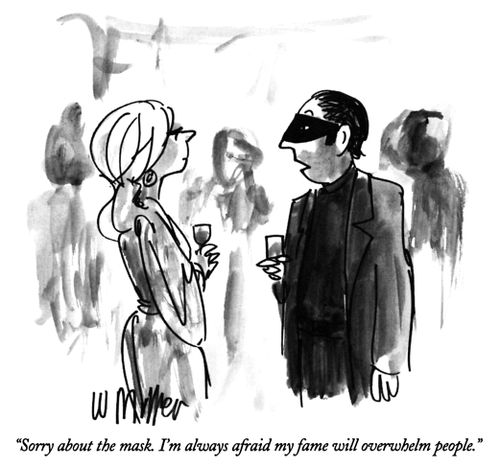 "Sorry about the mask. I'm always afraid my fame will overwhelm people."