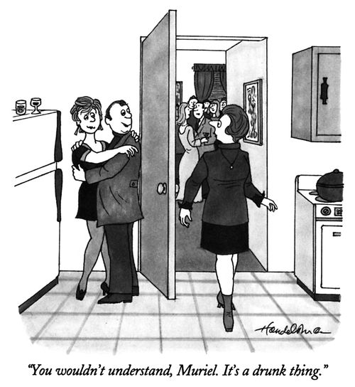 "You wouldn't understand, Muriel. It's a drunk thing."