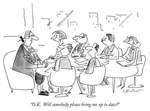 "O.K. Will somebody please bring me up to date?"