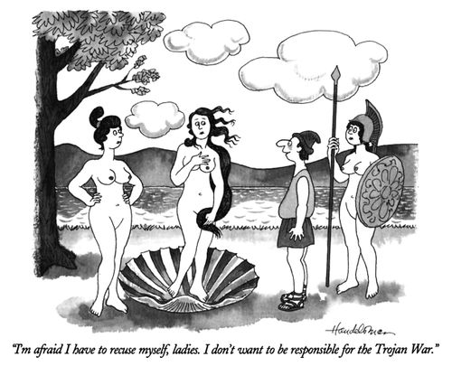 "I'm afraid I have to recuse myself, ladies. I don't want to be responsible for the Trojan War."