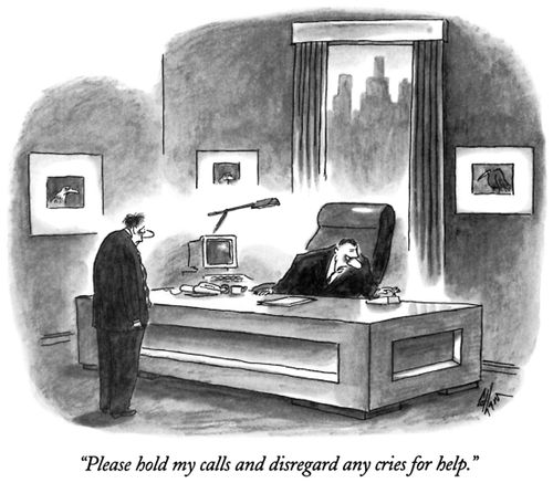 "Please hold my calls and disregard any cries for help."