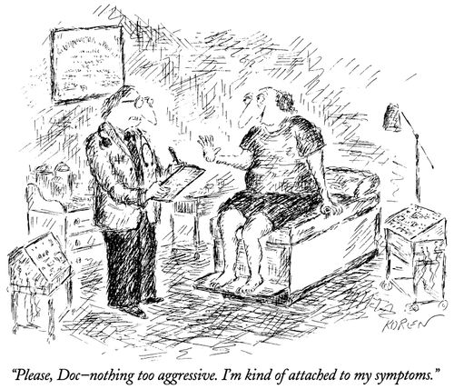 "Please, Doc - nothing too aggressive. I'm kind of attached to my symptoms."