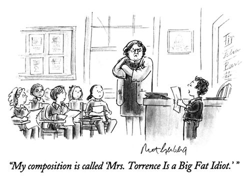 "My composition is called 'Mrs. Torrence Is a Big Fat Idiot.' "