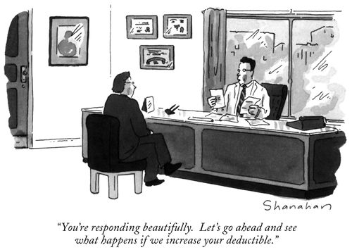 "You're responding beautifully. Let's go ahead and see what happens if we increase your deductible."