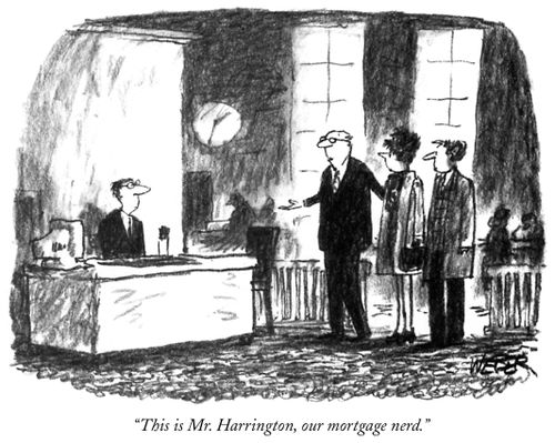 "This is Mr. Harrington, our mortgage nerd."