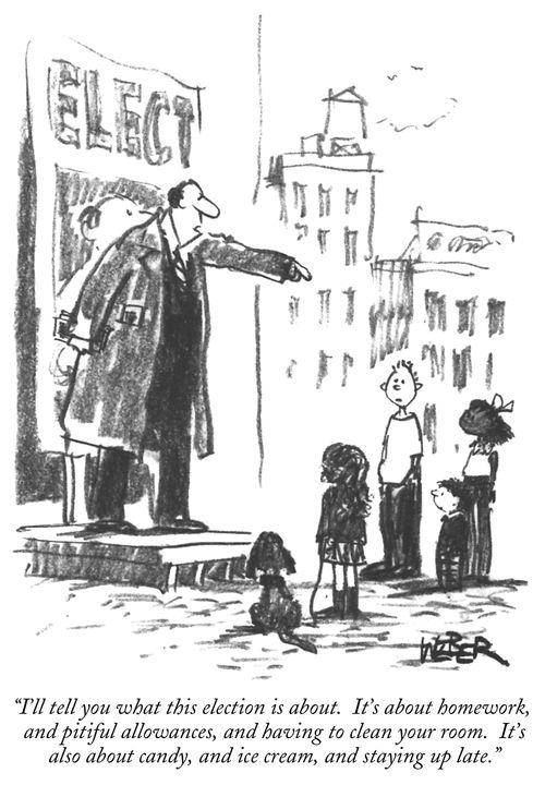 "I'll tell you what this election is about. It's about homework and pitiful allowances, and having to clean your room. It's also about candy, and ice cream, and staying up late."
