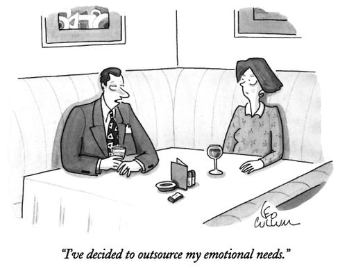 "I've decided to outsource my emotional needs."