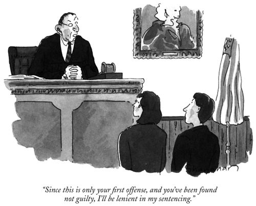 "Since this is only your first offense, and you've been found not guilty, I'll be lenient in my sentencing."