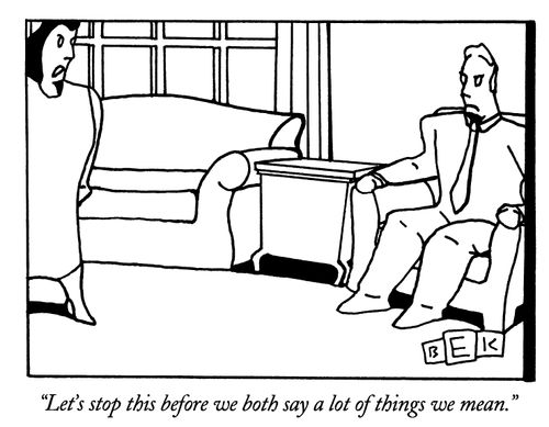 "Let's stop this before we both say a lot of things we mean."