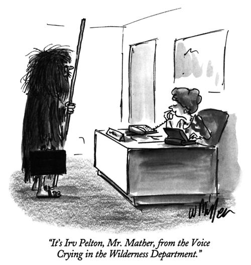 "It's Irv Pelton, Mr. Mather, from the Voice Crying in the Wilderness Department."