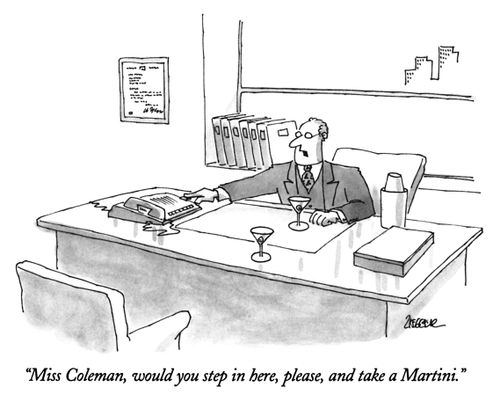 "Miss Coleman, would you step in here, please, and take a Martini."