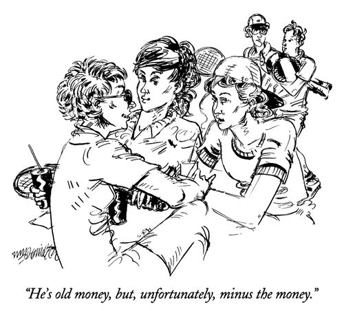 "He's old money, but, unfortunately, minus the money."