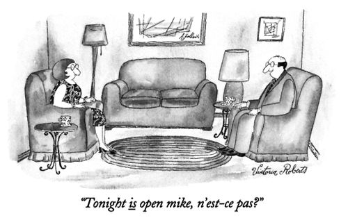 "Tonight is open mike, n'est-ce pas?"