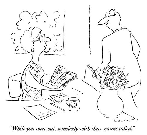 "While you were out, somebody with three names called."