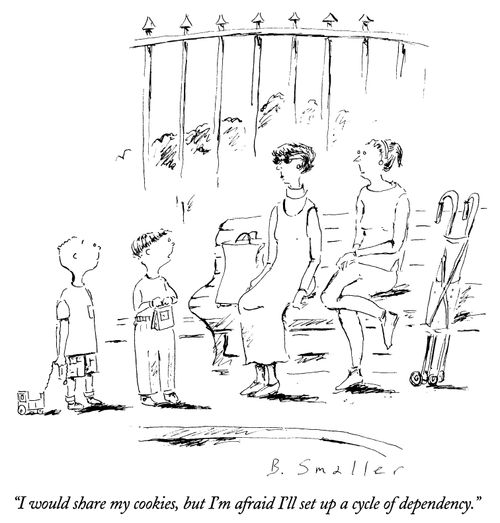 "I would share my cookies, but I'm afraid I'll set up a cycle of dependency."