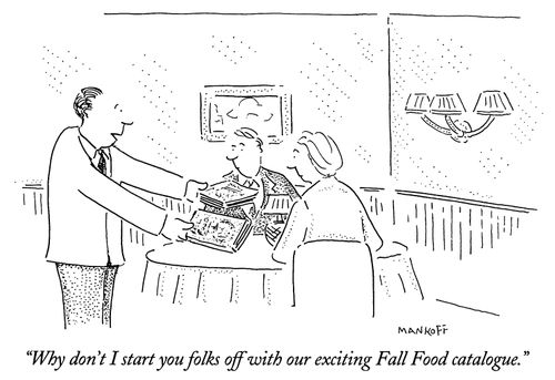 "Why don't I start you folks off with our exciting Fall Food catalogue."
