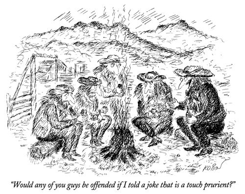 "Would any of you guys be offended if I told a joke that is a touch prurient?"
