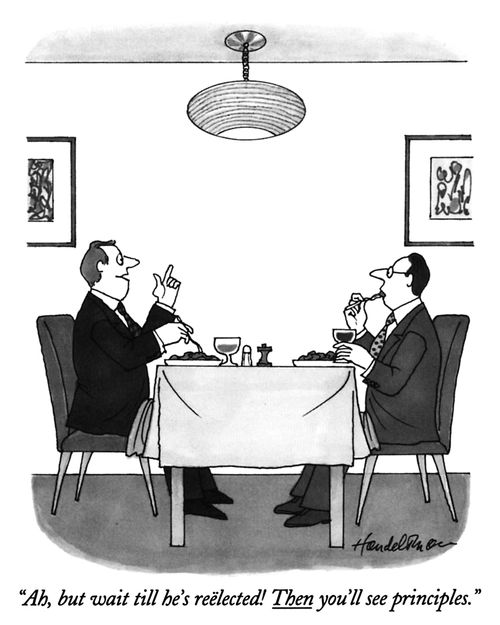 "Ah, but wait till he's reëlected! Then you'll see principles."