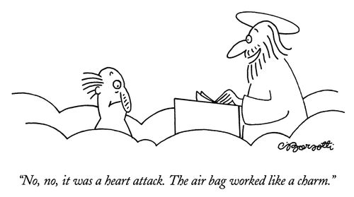 "No, no, it was a heart attack. The air bag worked like a charm."