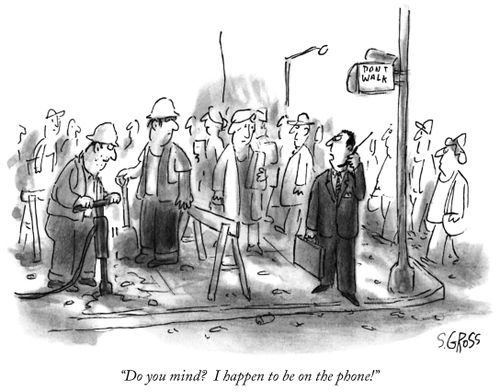 "Do you mind? I happen to be on the phone!"