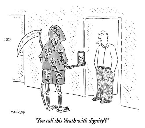 "You call this 'death with dignity'?"