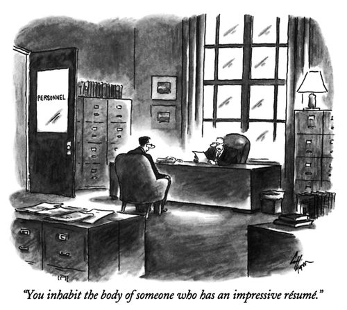 "You inhabit the body of someone who has an impressive résumé."