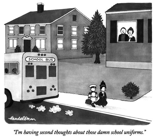 "I'm having second thoughts about those damn school uniforms."