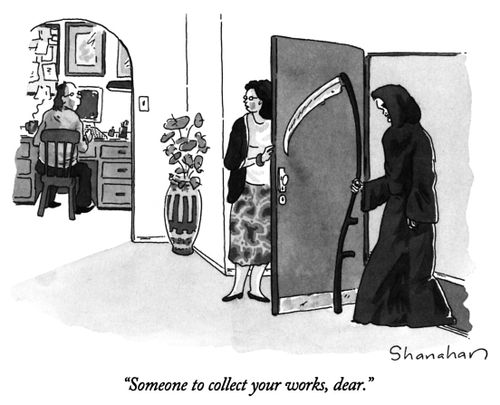 "Someone to collect your works, dear."