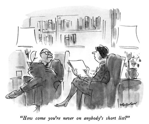 "How come you're never on anybody's short list?"