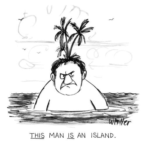 This man is an island.