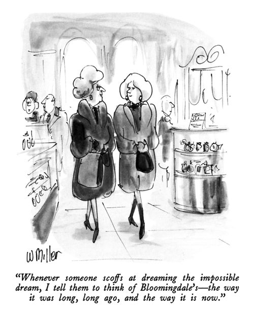 "Whenever someone scoffs at dreaming the impossible dream, I tell them to think of Bloomingdale's –the way it was long, long ago, and the way it is now."