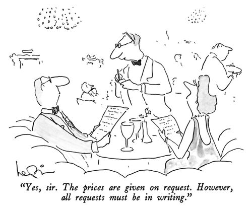 "Yes, sir. The prices are given on request. However, all requests must be in writing."