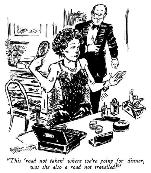 "This 'road not taken' where we're going for dinner, was she also a road not travelled?"