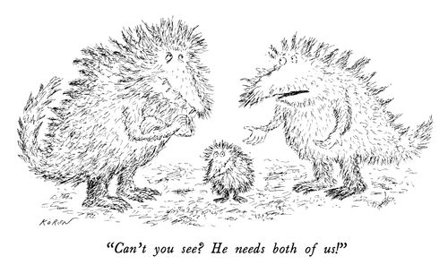 "Can't you see? He needs both of us!"