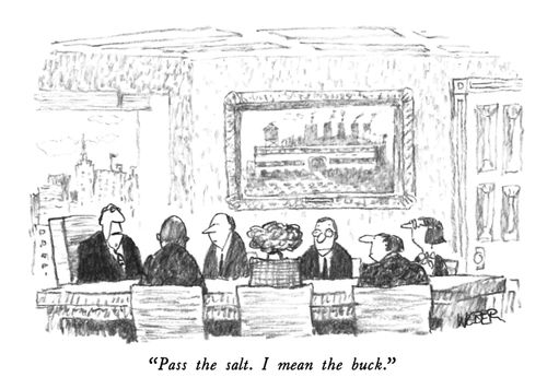 "Pass the salt. I mean the buck."