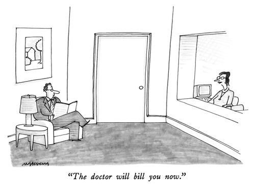 "The doctor will bill you now."
