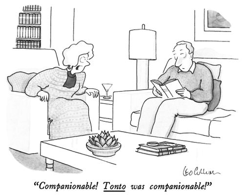 "Companionable! Tonto was companionable!"