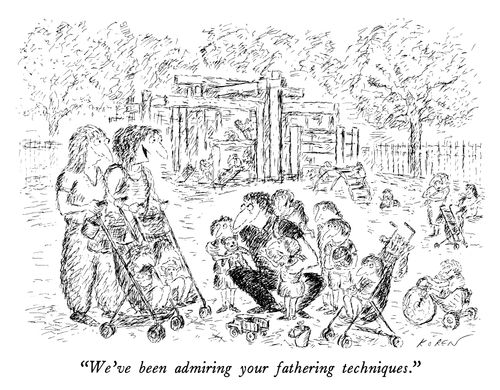 "We've been admiring your fathering techniques."