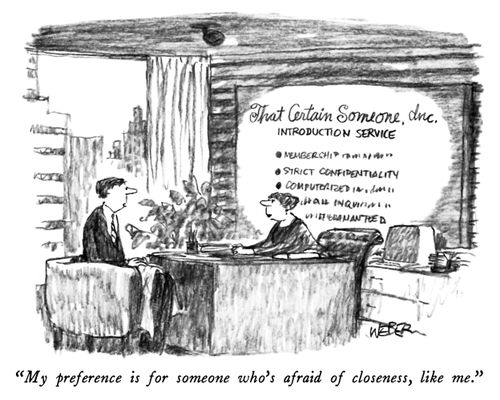 "My preference is for someone who's afraid of closeness, like me."