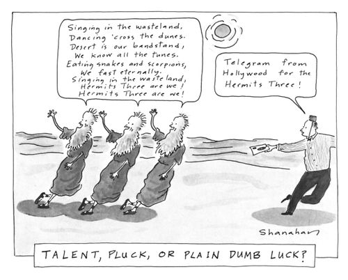 Talent, pluck, or plain dumb luck?