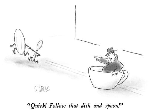 "Quick! Follow that dish and spoon!"